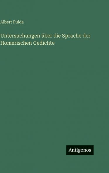 Untersuchungen über die Sprache der Homerischen Gedichte