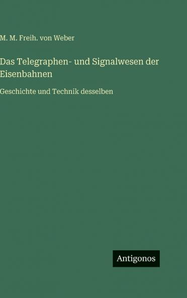 Das Telegraphen- und Signalwesen der Eisenbahnen