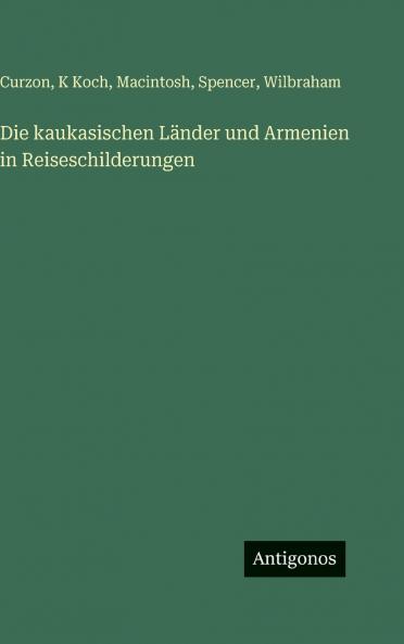 Die kaukasischen Länder und Armenien in Reiseschilderungen