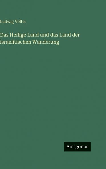 Das Heilige Land und das Land der israelitischen Wanderung