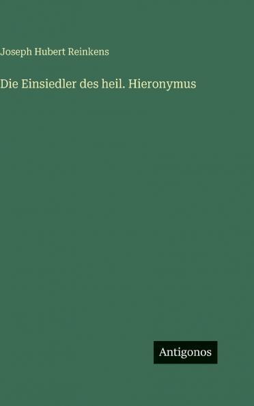Die Einsiedler des heil. Hieronymus