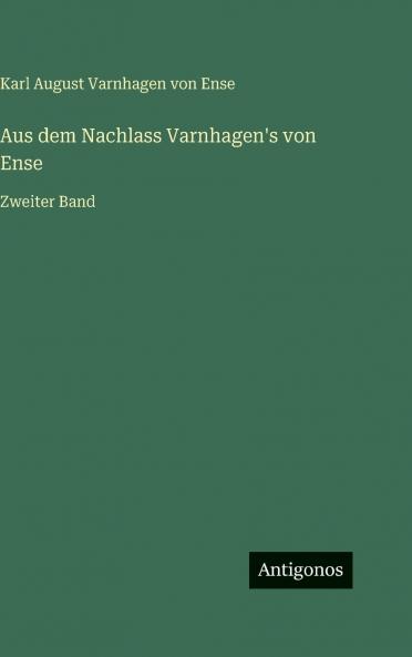 Aus dem Nachlass Varnhagen's von Ense