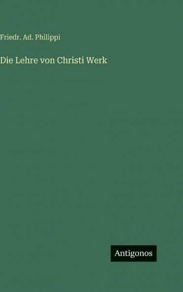 Die Lehre von Christi Werk