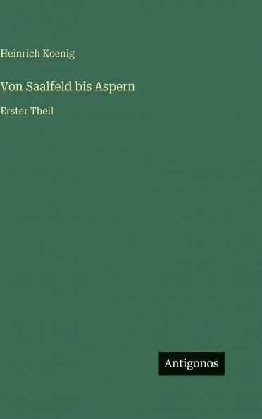Von Saalfeld bis Aspern