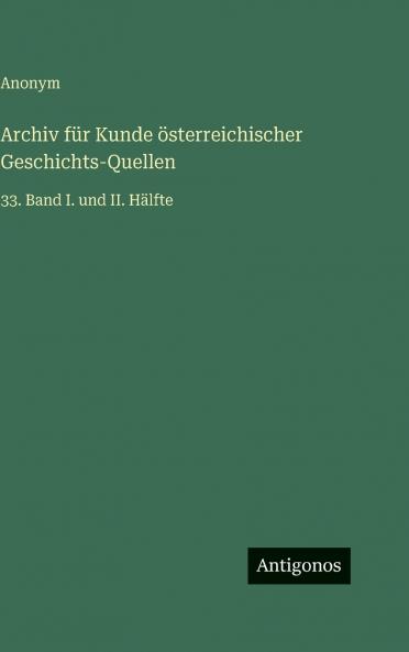 Archiv für Kunde österreichischer Geschichts-Quellen
