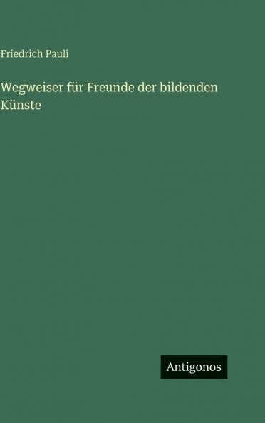 Wegweiser für Freunde der bildenden Künste