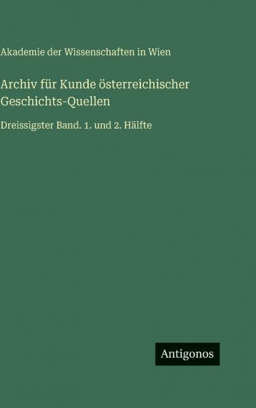 Archiv für Kunde österreichischer Geschichts-Quellen