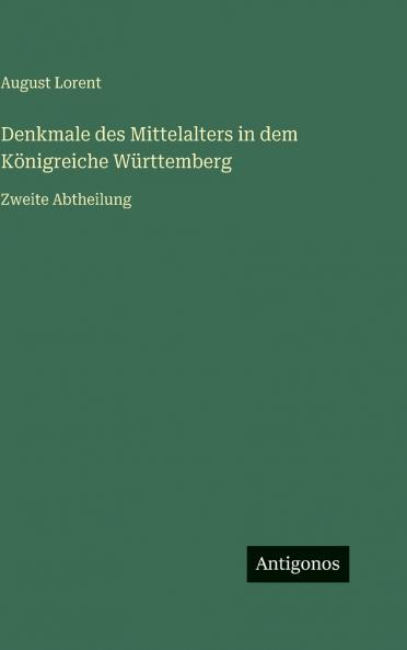 Denkmale des Mittelalters in dem Königreiche Württemberg