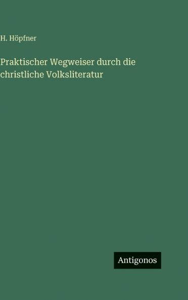 Praktischer Wegweiser durch die christliche Volksliteratur