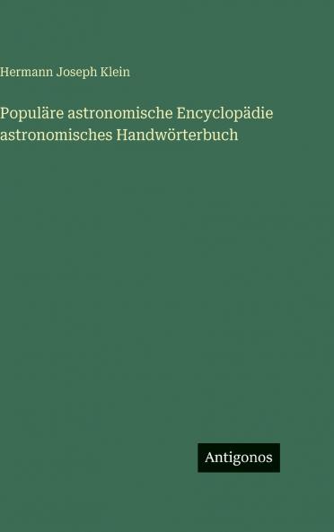 Populäre astronomische Encyclopädie astronomisches Handwörterbuch