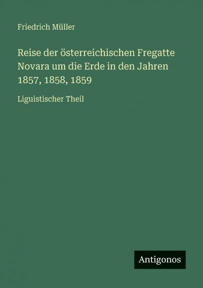 Reise der österreichischen Fregatte Novara um die Erde in den Jahren 1857 1858 1859