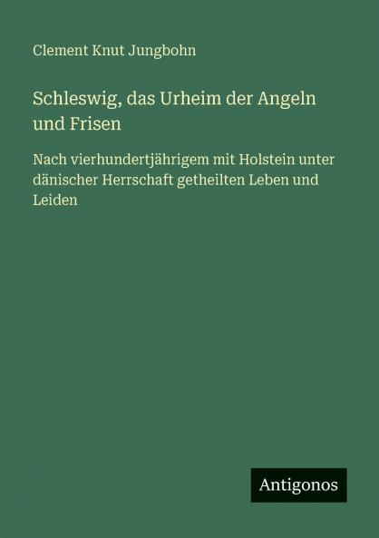 Schleswig das Urheim der Angeln und Frisen