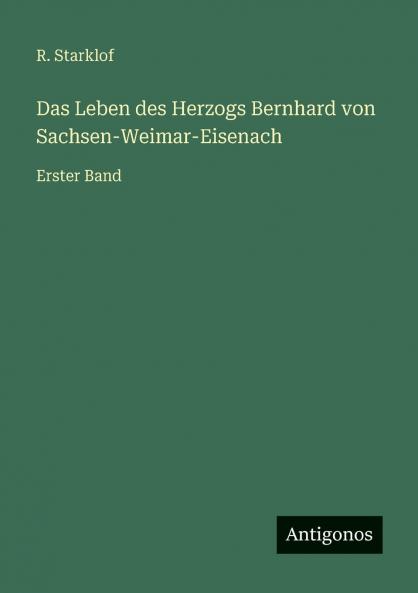 Das Leben des Herzogs Bernhard von Sachsen-Weimar-Eisenach