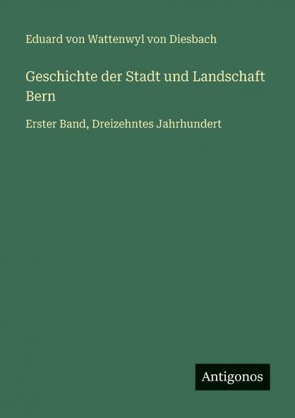 Geschichte der Stadt und Landschaft Bern