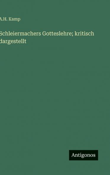 Schleiermachers Gotteslehre; kritisch dargestellt