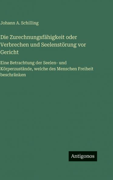 Die Zurechnungsfähigkeit oder Verbrechen und Seelenstörung vor Gericht