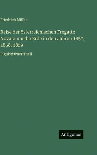 Reise der österreichischen Fregatte Novara um die Erde in den Jahren 1857 1858 1859