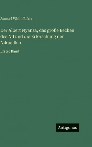 Der Albert Nyanza das große Becken des Nil und die Erforschung der Nilquellen