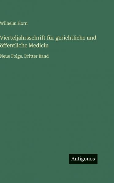 Vierteljahrsschrift für gerichtliche und öffentliche Medicin