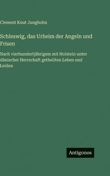 Schleswig das Urheim der Angeln und Frisen