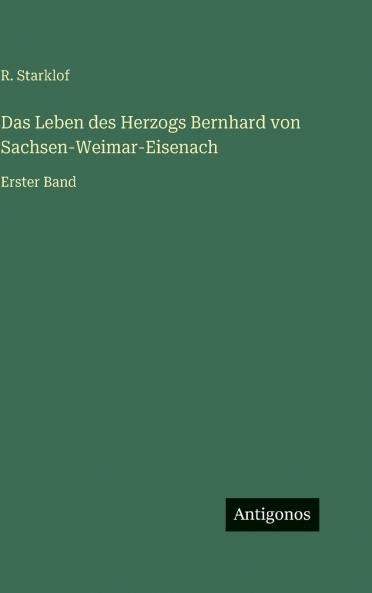 Das Leben des Herzogs Bernhard von Sachsen-Weimar-Eisenach