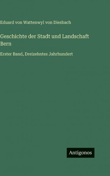 Geschichte der Stadt und Landschaft Bern