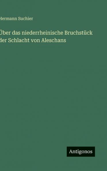 Über das niederrheinische Bruchstück der Schlacht von Aleschans