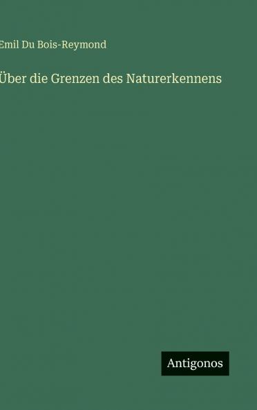 Über die Grenzen des Naturerkennens