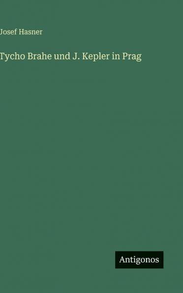 Tycho Brahe und J. Kepler in Prag