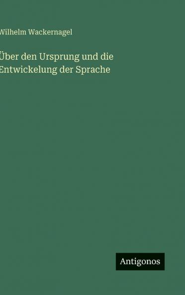 Über den Ursprung und die Entwickelung der Sprache