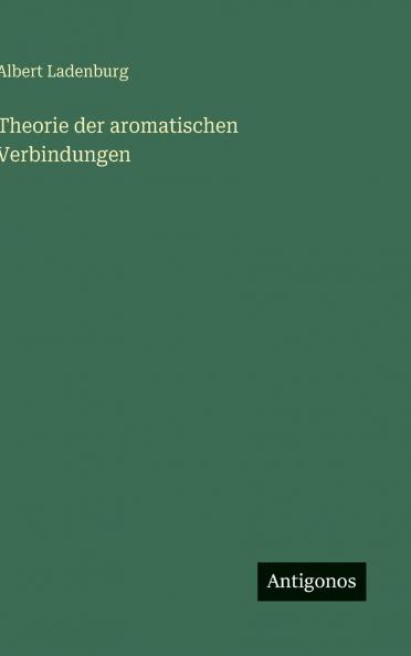 Theorie der aromatischen Verbindungen