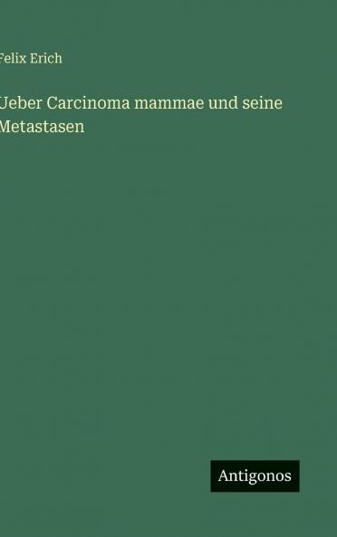 Ueber Carcinoma mammae und seine Metastasen