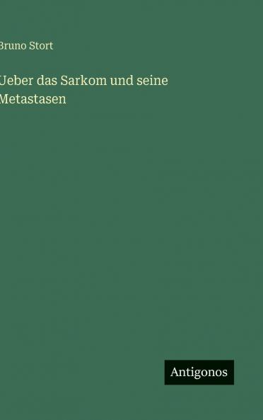 Ueber das Sarkom und seine Metastasen