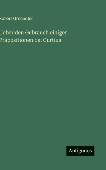 Ueber den Gebrauch einiger Präpositionen bei Curtius