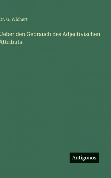 Ueber den Gebrauch des Adjectivischen Attributs