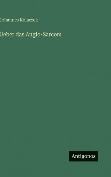 Ueber das Angio-Sarcom