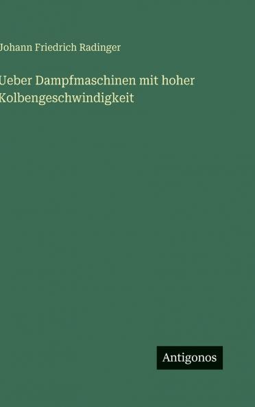 Ueber Dampfmaschinen mit hoher Kolbengeschwindigkeit
