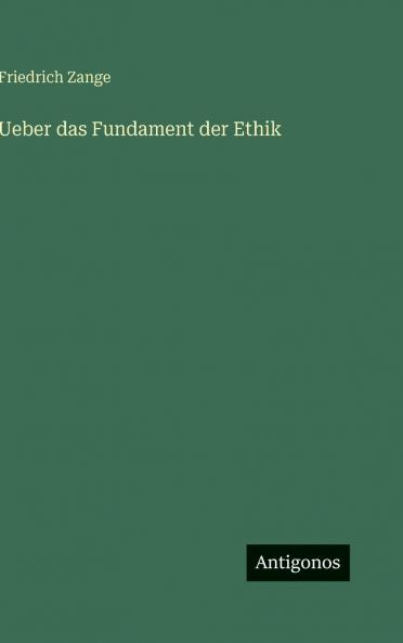 Ueber das Fundament der Ethik