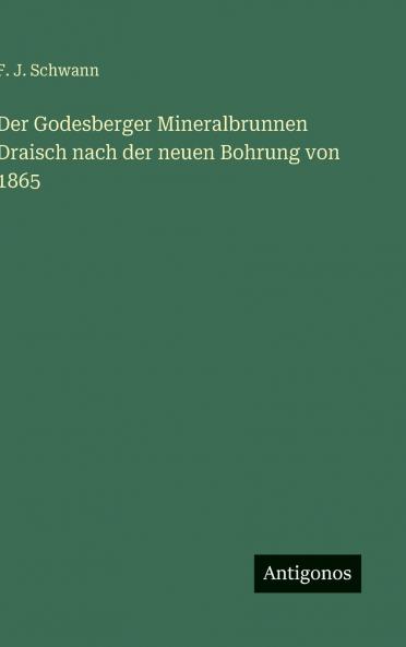 Der Godesberger Mineralbrunnen Draisch nach der neuen Bohrung von 1865