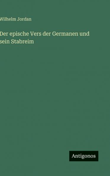 Der epische Vers der Germanen und sein Stabreim