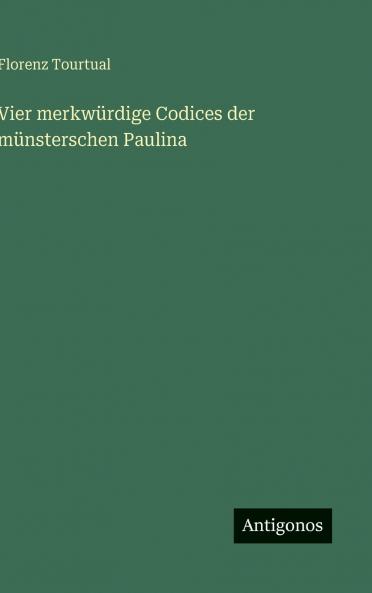 Vier merkwürdige Codices der münsterschen Paulina