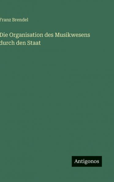 Die Organisation des Musikwesens durch den Staat