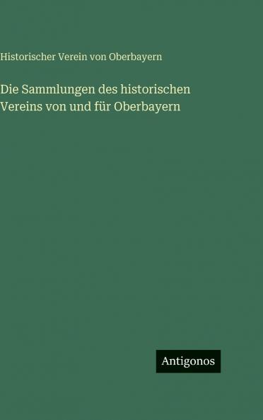 Die Sammlungen des historischen Vereins von und für Oberbayern