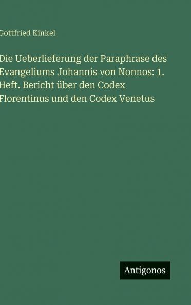 Die Ueberlieferung der Paraphrase des Evangeliums Johannis von Nonnos