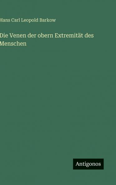 Die Venen der obern Extremität des Menschen