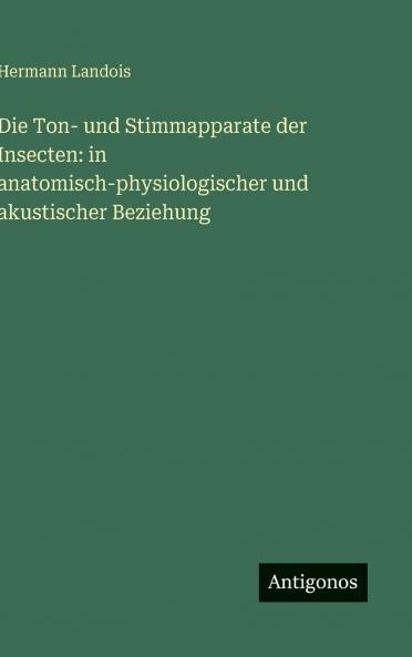 Die Ton- und Stimmapparate der Insecten