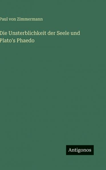 Die Unsterblichkeit der Seele und Plato's Phaedo