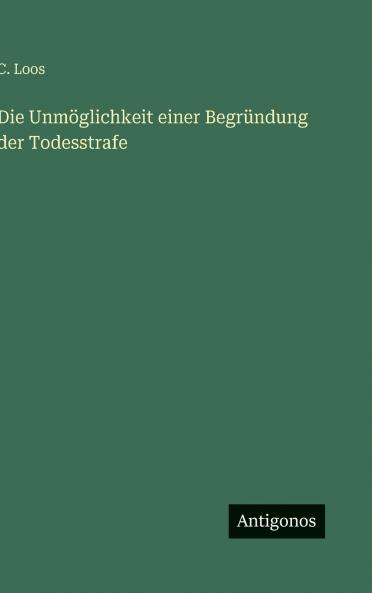 Die Unmöglichkeit einer Begründung der Todesstrafe