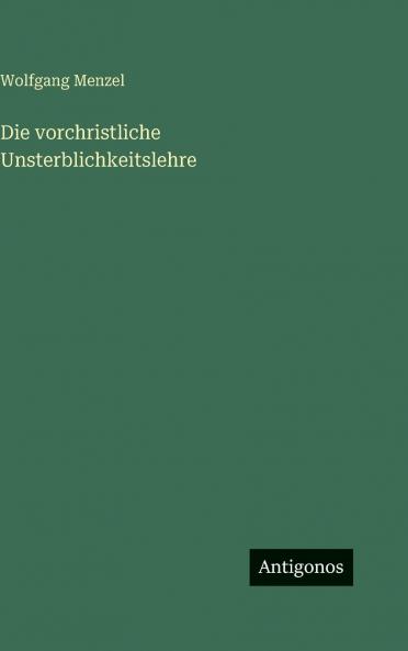 Die vorchristliche Unsterblichkeitslehre