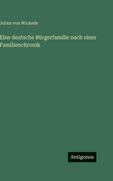 Eine deutsche Bürgerfamilie nach einer Familienchronik